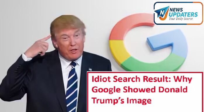 Idiot Search Result: Why Google Showed Donald Trump’s Image